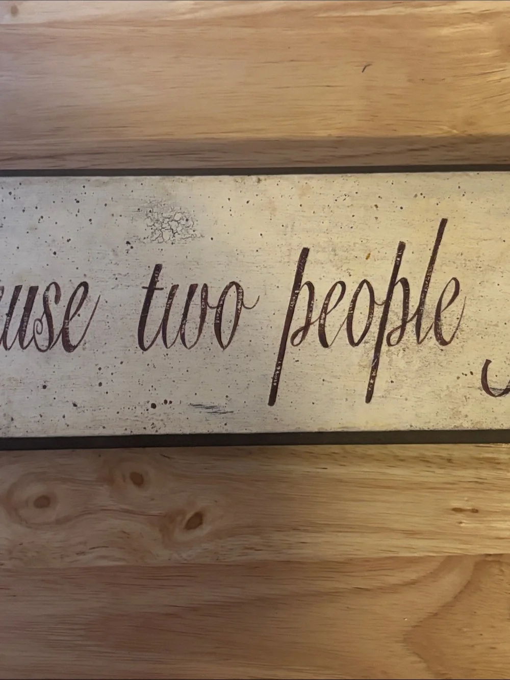 All Because Two People Fell In Love, Wooden Wall Sign 18x4”